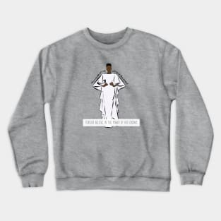 Forever believe in the power of her dreams, Black History Design Crewneck Sweatshirt